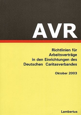 Richtlinien f&uuml;r Arbeitsvertr&auml;ge in den Einrichtungen des Deutschen Caritasverbandes (AVR)