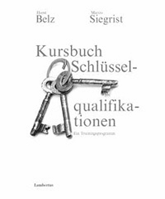 Kursbuch Schl&uuml;sselqualifikationen - Horst Belz, Marco Siegrist