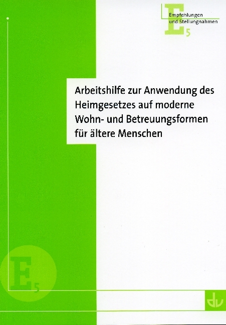 Arbeitshilfe zur Anwendung des Heimgesetzes auf moderne Wohn- und Betreuungsformen f&uuml;r &auml;ltere Menschen