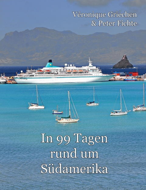 In 99 Tagen rund um Südamerika - Peter Fichte, Veronique Griechen
