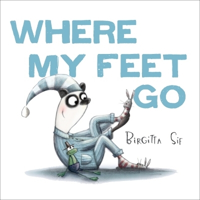 Where My Feet Go - Birgitta Sif