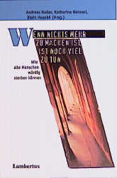 Wenn nichts mehr zu machen ist, ist noch viel zu tun