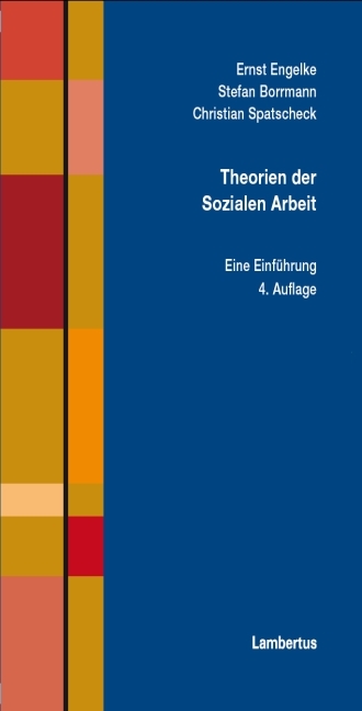 Theorien der Sozialen Arbeit - Ernst Engelke, Stefan Borrmann, Christian Spatscheck