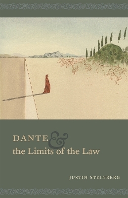 Dante and the Limits of the Law - Justin Steinberg