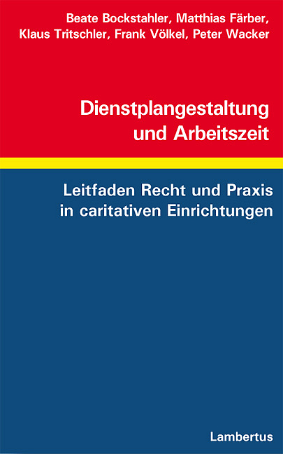 Dienstplangestaltung und Arbeitszeit - Beate Bockstahler, Matthias F&auml;rber, Klaus Tritschler, Frank V&ouml;lkel, Peter Wacker
