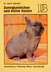 Zwergkaninchen und kleine Rassen - Horst Schmidt