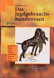 Das Jagdgebrauchshundewesen - Heinrich Uhde