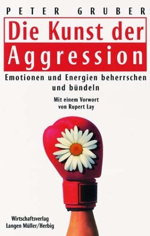Die Kunst der Aggression - Peter Gruber