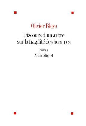 Discours d'un arbre sur la fragilite des hommes