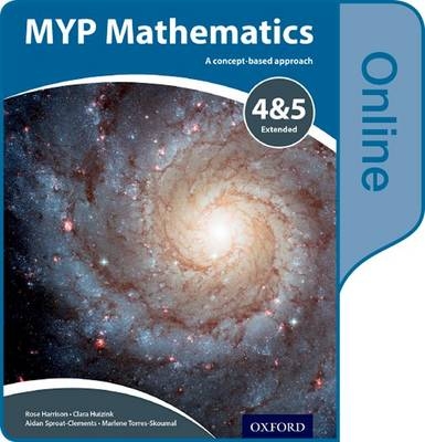 MYP Mathematics 4 & 5 Extended: Online Course Book - Marlene Torres-Skoumal, Rose Harrison, Clara Huizink, Aidan Sproat