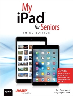 My iPad for Seniors (Covers iOS 9 for iPad Pro, all models of iPad Air and iPad mini, iPad 3rd/4th generation, and iPad 2) - Gary Rosenzweig, Gary Eugene Jones