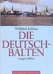 Die Deutsch-Balten - Wilfried Schlau