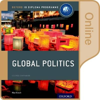 IB Global Politics Online Course Book: Oxford IB Diploma Programme - Max Kirsch