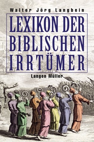 Lexikon der biblischen Irrt&uuml;mer - Walter-J&ouml;rg Langbein
