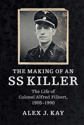 The Making of an SS Killer - Alex J. Kay