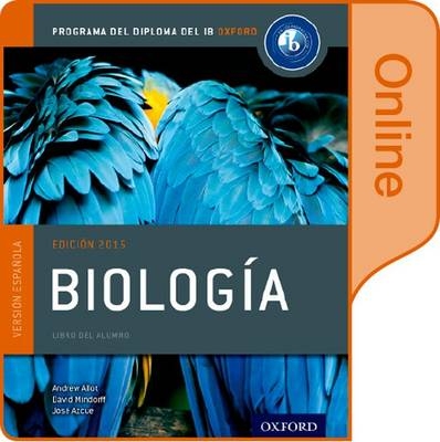 Biolog&iacute;a: Libro del Alumno digital en l&iacute;nea: Programa del Diploma del IB Oxford - Andrew Allott, David Mindorff, Jose Azcue