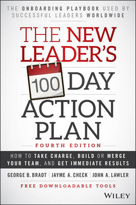 The New Leader's 100-Day Action Plan - George B. Bradt, Jayme A. Check, John A. Lawler