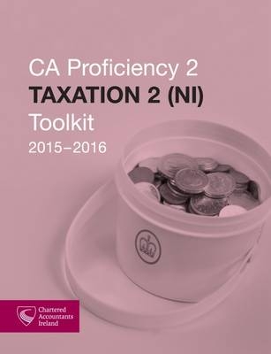 Taxation 2 (NI) Toolkit 2015-2016 (CAP 2) -  Chartered Accountants Ireland