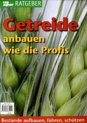 Getreide anbauen wie die Profis