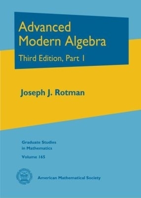 Advanced Modern Algebra - Joseph J. Rotman