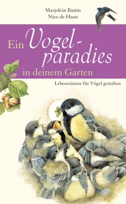Ein Vogelparadies in Deinem Garten - Nico de Haan