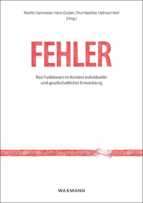 Fehler: Ihre Funktionen im Kontext individueller und gesellschaftlicher Entwicklung. Errors: Their Functions in Context of Individual and Societal Development - 