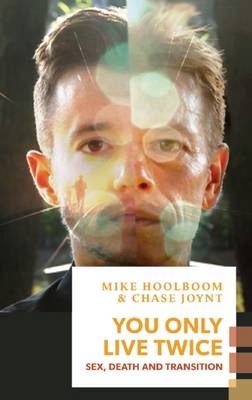 You Only Live Twice - Chase Joynt, Mike Hoolboom