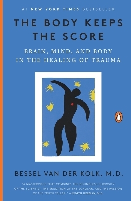 The Body Keeps the Score - Bessel van der Kolk