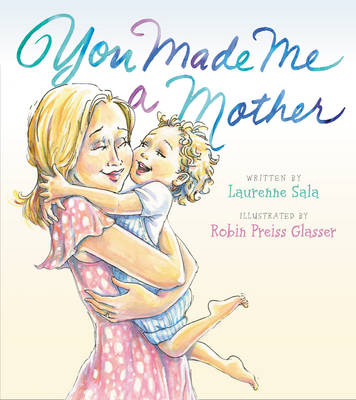 You Made Me A Mother - Laurenne Sala