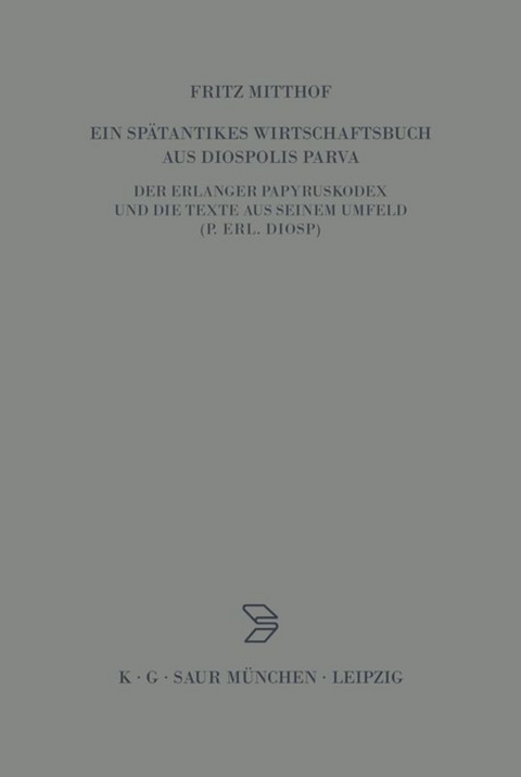 Ein sp&auml;tantikes Wirtschaftsbuch aus Diospolis Parva - Fritz Mitthof