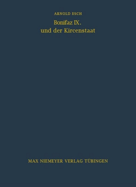Bonifaz IX. und der Kirchenstaat - Arnold Esch