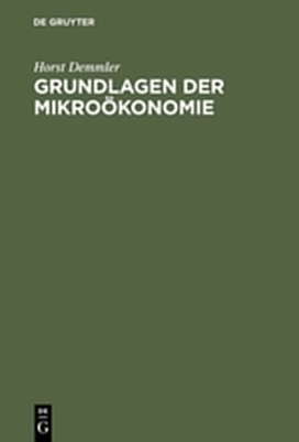 Grundlagen der Mikro&ouml;konomie - Horst Demmler