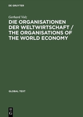 Die Organisationen der Weltwirtschaft / The Organisations of the World Economy