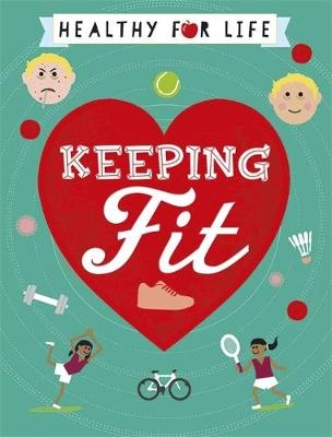 Healthy for Life: Keeping Fit - Anna Claybourne