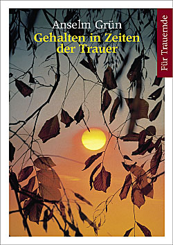 Gehalten in der Zeiten der Trauer - Anselm Gr&uuml;n
