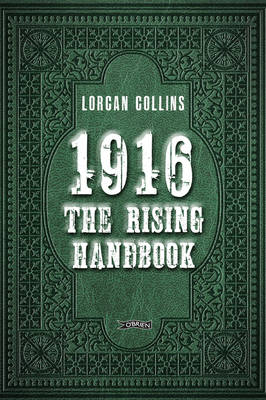 1916: The Rising Handbook - Lorcan Collins