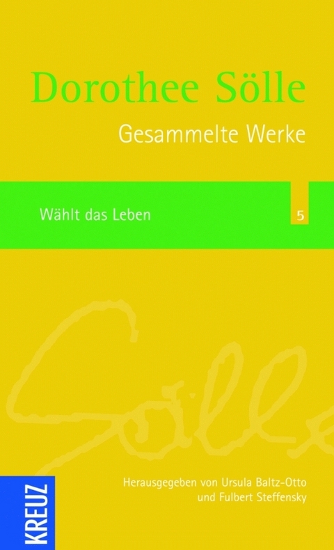 Gesammelte Werke / W&auml;hlt das Leben - Dorothee S&ouml;lle