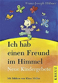 Ich hab einen Freund im Himmel - Franz H&uuml;bner