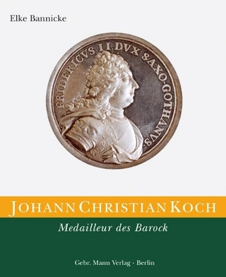 Die Kunstmedaille in Deutschland / Johann Christian Koch. Medailleur des Barock