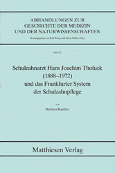 Schulzahnarzt Hans Joachim Tholuck (1888-1972) und das Frankfurter System der Schulzahnpflege