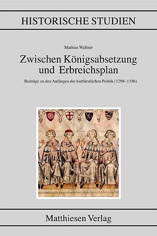 Zwischen K&ouml;nigsabsetzung und Erbreichsplan - Mathias Wallner