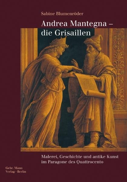 Andrea Mantegna - die Grisaillen - Sabine Blumenr&ouml;der