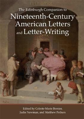 The Edinburgh Companion to Nineteenth-Century American Letters and Letter-Writing - 