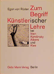 Zum Begriff künstlerischer Lehre bei Itten, Kandinsky, Albers und Klee