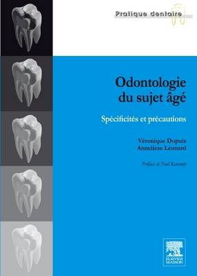 Odontologie Du Sujet �g�e - Veronique Dupuis, Anneliese Leonard