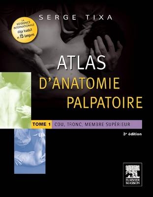 Atals d'Anatomie Palpatoire Tome 1 - Serge Tixa