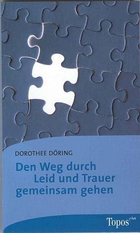 Den Weg durch Leid und Trauer gemeinsam gehen - Dorothee D&ouml;ring