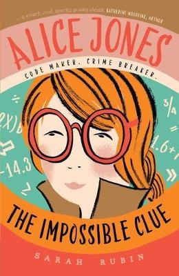 Alice Jones: The Impossible Clue - Sarah Rubin