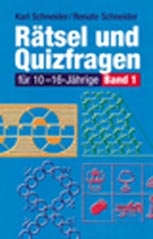 R&auml;tsel- und Quizfragen f&uuml;r 10-16-J&auml;hrige - Karl Schneider, Renate Schneider