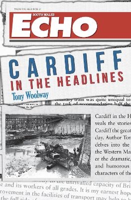 Cardiff in the Headlines - TONY WOOLWAY